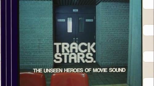 Track Stars.: The Unseen Heroes of Movie Sound