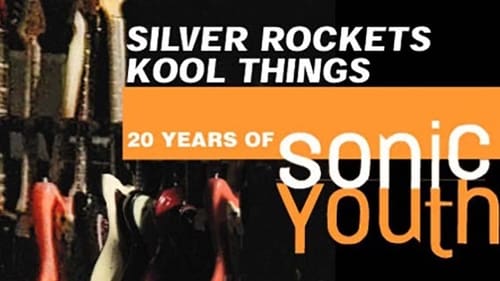 Silver Rockets/Kool Things: 20 Years of Sonic Youth