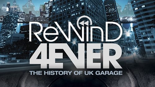 Rewind 4Ever: The History of UK Garage