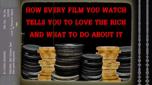 How Every Film You Watch Tells You To Love The Rich and What To Do About It