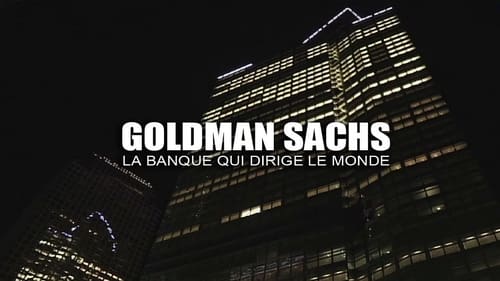 Goldman Sachs: The Bank That Runs the World