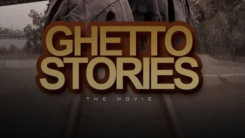 Ghetto Stories: The Movie