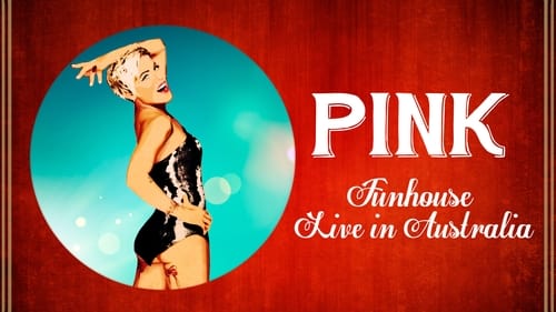 P!nk: Funhouse Tour - Live in Australia