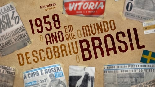 1958 - O Ano Em Que O Mundo Descobriu O Brasil