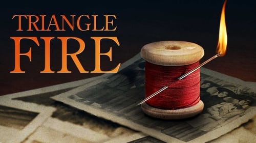 Triangle Fire: The Tragedy That Forever Changed Labor and Industry