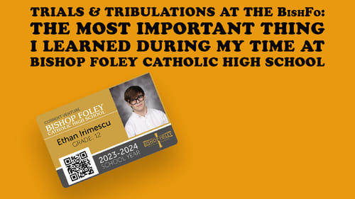 Trials & Tribulations at the Bishfo: The Most Important Thing I Learned During My Time at Bishop Foley Catholic High School