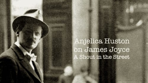 Anjelica Huston on James Joyce: A Shout in the Street