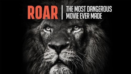 Roar : The Most Dangerous Film Ever Made